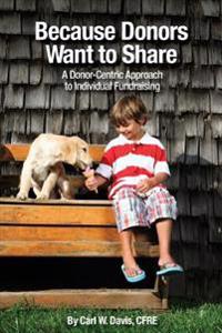 Because Donors Want to Share: A Donor-Centric Approach to Individual Fundraising