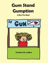 Gum Stand Gumption: A Base Five Book