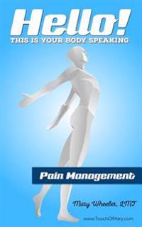 Hello! This Is Your Body Speaking.: Pain Management
