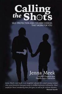 Calling the Shots: Self-Protection and Firearm Choices That Work for You