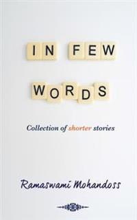 In Few Words: Collection of Shorter Stories