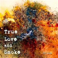 True Love and Smoke