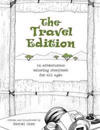 The Travel Edition: An Adventurous Coloring Storybook for All Ages