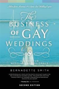 The Business of Gay Weddings: A Guide for Wedding Professionals