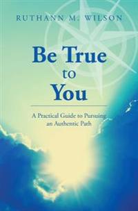 Be True to You