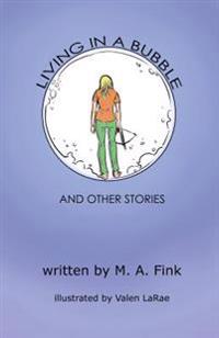 Living in a Bubble and Other Stories