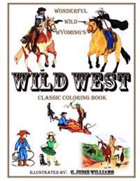 Wonderful Wild Wyoming's Wild West: Classic Coloring Book