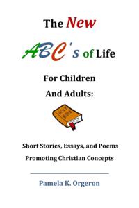 New ABC's of Life for Children and Adults