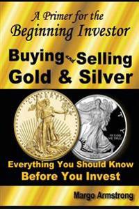 Buying and Selling Gold: A Primer for the Beginning Investor