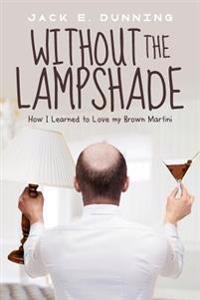 Without the Lampshade: How I Learned to Love My Brown Martini
