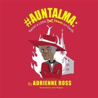 #AuntAlma: Raisin' a Little Heaven on Earth