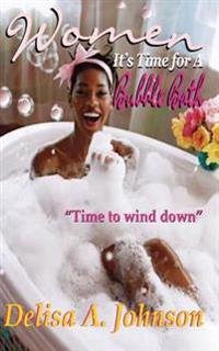 Women It's Time to Take A Bubble Bath