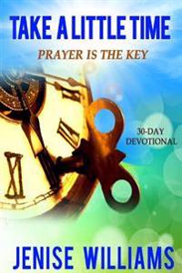 Take a Little Time: Prayer Is the Key