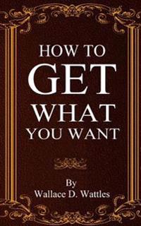 How to Get What You Want