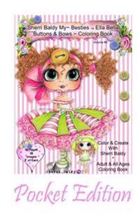 Sherri Baldy My-Besties Ella Bella Buttons and Bows Coloring Book Pocket Edition: Yay! Now My-Besties Ella Bella Buttons and Bows Coloring Book Comes