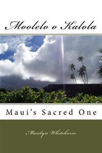 Moolelo O Kalola: Maui's Sacred Chiefess