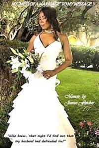 My "Mess of a Marriage" to My Message: Who knew... that night I'd find out that my husband had defrauded me!
