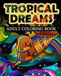 Tropical Dreams: Adult coloring Book