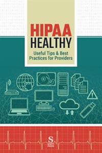 Hipaa Healthy: Useful Tips & Best Practices for Providers