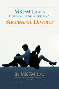 MKFM Law's Common Sense Guide to a "e;Successful Divorce"e;