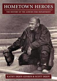 Hometown Heroes: The History of the Auburn Fire Department