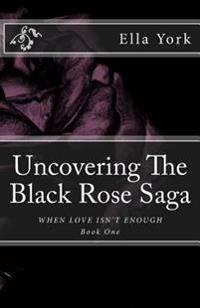 Uncovering The Black Rose Saga: When Love Isn't Enough