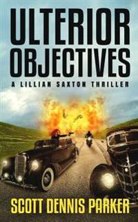 Ulterior Objectives: A Lillian Saxton Thriller