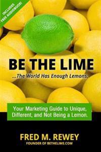 Be the Lime: ..the World Has Enough Lemons