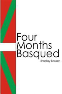 Four Months Basqued
