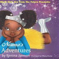 Niama's Adventures: Black Girls Are From the Future Presents: