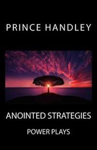 Anointed Strategies: Power Plays
