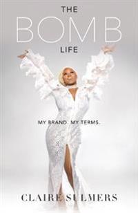 Bokomslag för "The Bomb Life: My Brand. My Terms."