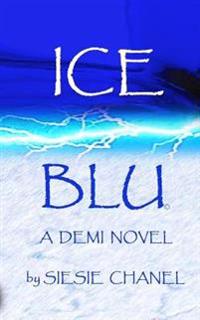 Ice, Blu a Demi Novel: Ice, Blu a Demi Novel