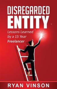 Disregarded Entity: Lessons Learned by a 15 Year Freelancer