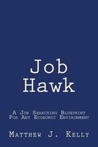 Job Hawk: A Job Searching Blueprint for Any Economic Environment