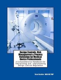 Design Controls, Risk Management & Process Validation for Medical Device Professionals