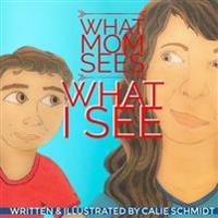 What Mom Sees, What I See