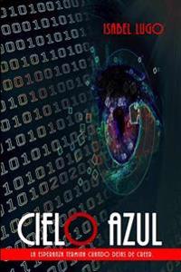 Cielo Azul: La esperanza termina cuando dejas de creer.