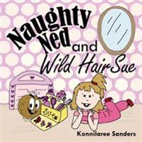 Naughty Ned and Wild Hair Sue