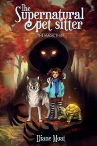 The Supernatural Pet Sitter: The Magic Thief