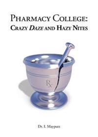 Pharmacy College: Crazy Daze and Hazy Nites