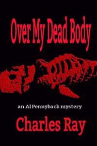 Over My Dead Body: An Al Pennyback Mystery