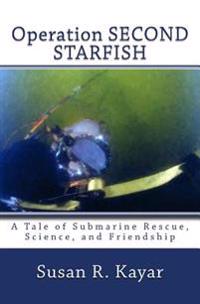 Operation Second Starfish: A Tale of Submarine Rescue, Science, and Friendship