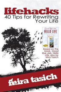 Lifehacks: 40 Tips for Rewriting Your Life: A Workbook to Help You Revitalize Your Life Mindfully