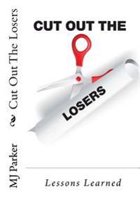 Cut Out The Losers: Lessons Learned