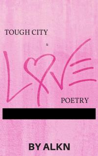 Tough City and Love Poetry