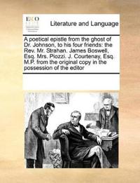 A poetical epistle from the ghost of Dr. Johnson, to his four friends