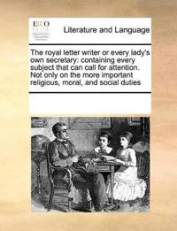 The Royal Letter Writer or Every Lady's Own Secretary