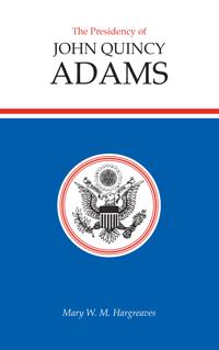 The Presidency of John Quincy Adams