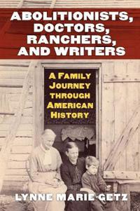 Bokomslag för "Abolitionists, Doctors, Ranchers, and Writers"
